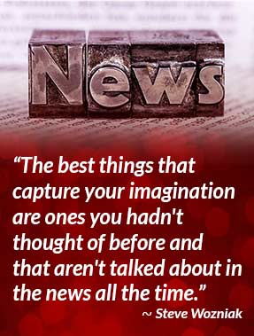 The best things that capture your imagination are ones you hadn't thought of before and that aren't talked about in the news all the time. - Steve Wozniak