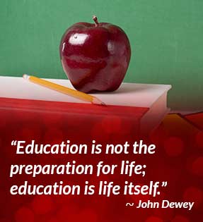 Education is not the preparation for life; education is life itself. - John Dewey
